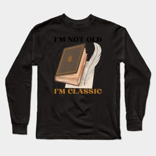 I'm Not Old I'm Classic - Vintage Father Gift Long Sleeve T-Shirt